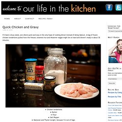 Quick Chicken and Gravy — Our Life In The Kitchen