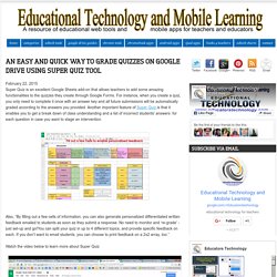 An Easy and Quick Way to Grade Quizzes on Google Drive Using Super Quiz Tool ~ Educational Technology and Mobile Learning