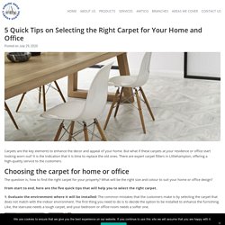 Important tips to select the right carpet for your home and office