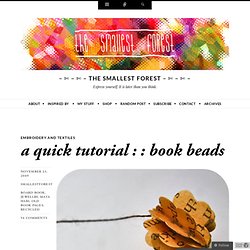 a quick tutorial : : book beads « the smallest forest