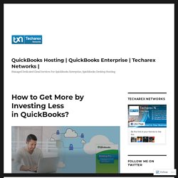 How to Get More by Investing Less in QuickBooks? – QuickBooks Hosting