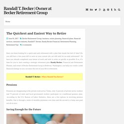 The Quickest and Easiest Way to Retire ~ Randall T. Becker