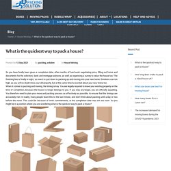 What is the quickest way to pack a house? Packing Solution– Packing Solution