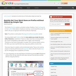 Quickly Get Your Work Done without Addons : Firefox Tips