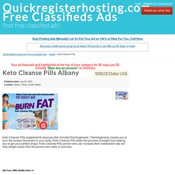 Keto Cleanse Pills Albany - Quickregisterhosting.com Free Classifieds Ads