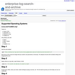 Quickstart - enterprise-log-search-and-archive - ELSA Quickstart - Enterprise log search and archive (ELSA) is an industrial-strength solution for centralized log management.