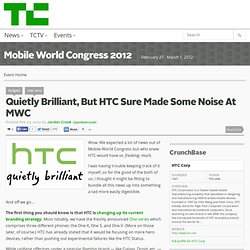 Quietly Brilliant, But HTC Sure Made Some Noise At MWC