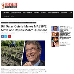 Bill Gates Quietly Makes MASSIVE Move and Raises MANY Questions