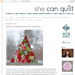 she can quilt: Today I made Tree Ornaments and a Tutorial too.