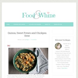 Food and Whine: Quinoa, Sweet Potato and Chickpea Stew