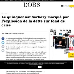 Le quinquennat Sarkozy marqué par l'explosion de la dette sur fond de crise