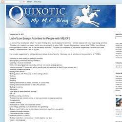 Quixotic: My M.E. Blog: List of Low Energy Activities for People with ME/CFS