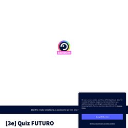 [3e] Quiz FUTURO by Aude MILON on Genially