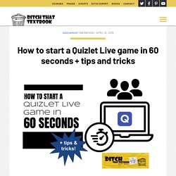 How to start a Quizlet Live game in 60 seconds + tips and tricks - Ditch That Textbook