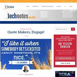Quote Makers, Engage! - TechNotes Blog - TCEA