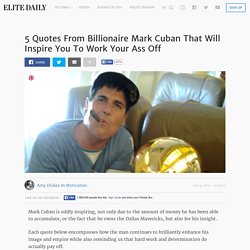 5 Quotes From Billionaire Mark Cuban That Will Inspire You To Work Your Ass Off