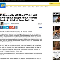 23 Quotes By MS Dhoni Which Will Give You An Insight About How He Looks At Cricket, Love And Life