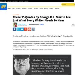 These 15 Quotes By George R.R. Martin Are Just What Every Writer Needs To Hear