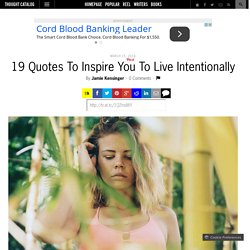 19 Quotes To Inspire You To Live Intentionally