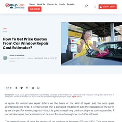 How To Get Price Quotes From Car Window Repair Cost Estimator?
