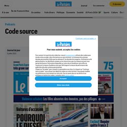 Code source : le podcast quotidien d'actualité du Parisien