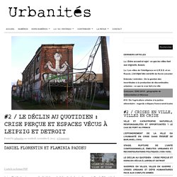 #2 / Le déclin au quotidien : crise perçue et espaces vécus à Leipzig et Detroit