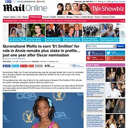 Quvenzhane Wallis to earn reported $1.5million for Annie