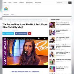 The Rachael Ray Show, The FBI & Real Simple (New York City Vlog)