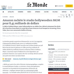 Amazon rachète le studio hollywoodien MGM pour 8,45 milliards de dollars