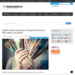 Adobe rachète la banque d’images Fotolia pour 800 millions de dollars