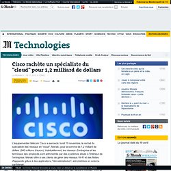 Cisco rachète un spécialiste du "cloud" pour 1,2 milliard de dollars