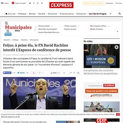 Fréjus: à peine élu, le FN David Rachline interdit L'Express de conférence de presse