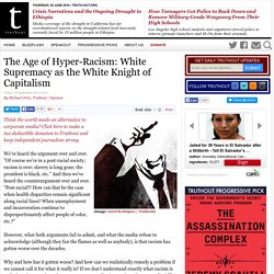 The Age of Hyper-Racism: White Supremacy as the White Knight of Capitalism