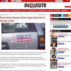 Racist Obama Bumper Sticker Urges Voters Not To ‘Re-Nig’ In 2012