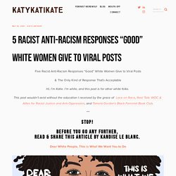 5 Racist Anti-Racism Responses “Good” White Women Give to Viral Posts — KatyKatiKate