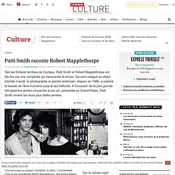 Patti Smith raconte Robert Mapplethorpe