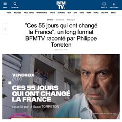 « Ces 55 jours qui ont changé la France », un long format BFMTV raconté par Philippe Torreton