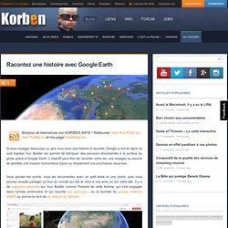 Racontez une histoire avec Google Earth « Korben Korben