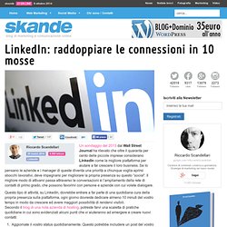 LinkedIn: raddoppiare le connessioni in 10 mosse