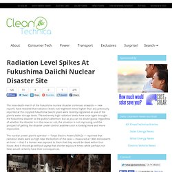 Radiation Level Spikes At Fukushima Daiichi Nuclear Disaster Site