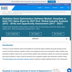 Radiation Dose Optimisation Software Market: Global Industry Analysis, Size and Forecast, 2017 to 2027