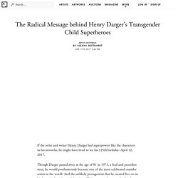 The Radical Message behind Henry Darger’s Transgender Vivian Girls