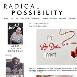 radical possibility: Easy DIY Lip Balm Locket