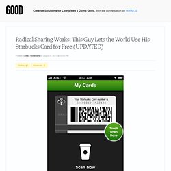 Radical Sharing Works: This Guy Lets the World Use His Starbucks Card for Free (UPDATED) - Business