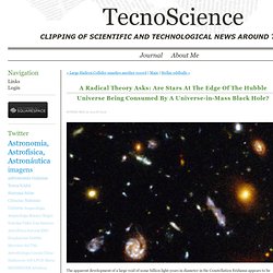 A Radical Theory Asks: Are Stars at the Edge of the Hubble Universe Being Consumed by a Universe-in-Mass Black Hole? - Journal - Your Site Name