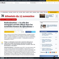 Radicalisation : « Le rôle des mosquées est très effacé dans les nouvelles formes du djihadisme »