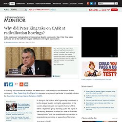 Why did Peter King take on CAIR at radicalization hearings?