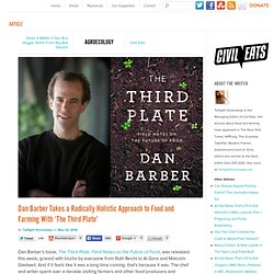 Dan Barber Takes a Radically Holistic Approach to Food and Farming With 'The Third Plate'