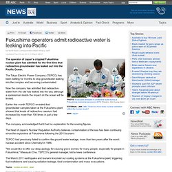 Fukushima operators admit radioactive water is leaking into Pacific