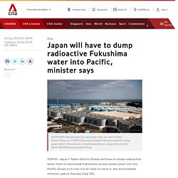 Japan will have to dump radioactive Fukushima water into Pacific, minister says